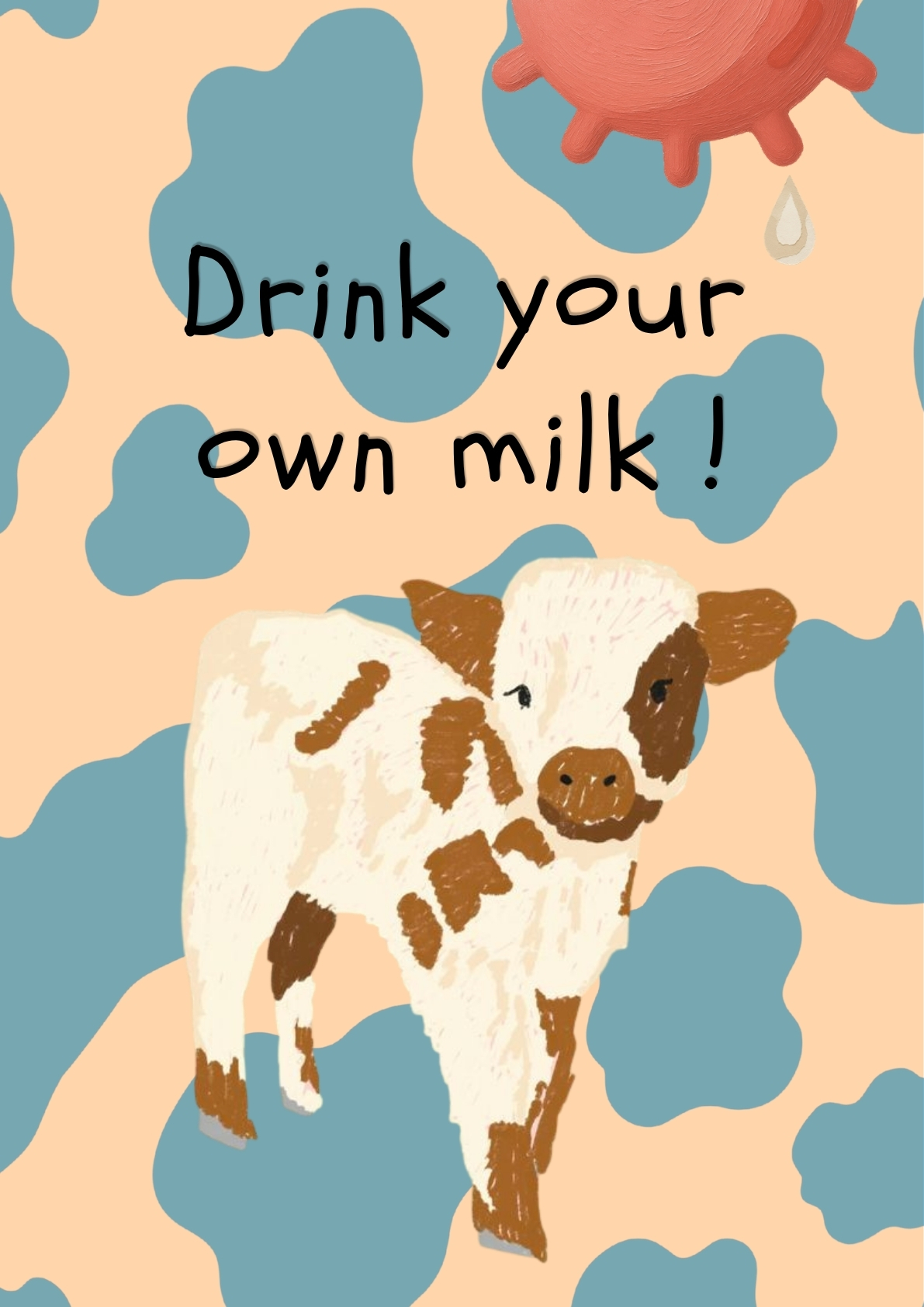 Drink Your Own Milk! posteri